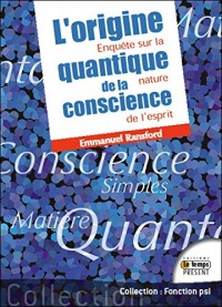 L'origine quantique de la conscience - Enquête sur la nature de l'esprit