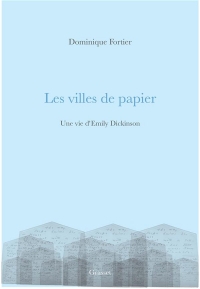 Les villes de papier: Une vie d'Emily Dickinson