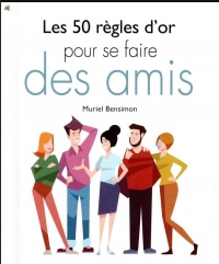Les 50 règles d'or pour se faire des amis