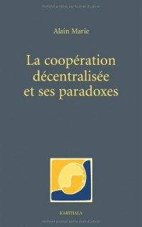 La coopération décentralisée et ses paradoxes : Dérives bureaucratiques et notabiliaires du développement local en Afrique