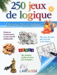 250 jeux de logique : Etes-vous fort en logique ?