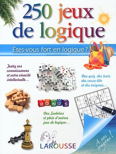 250 jeux de logique : Etes-vous fort en logique ?