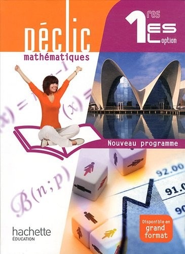 Déclic Mathématiques 1res ES/L option - Livre élève Format compact - Edition 2011