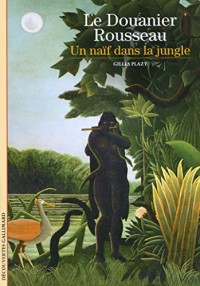 Le Douanier Rousseau: Un naïf dans la jungle