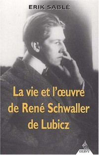La Vie et l'Oeuvre de René Schwaller de Lubicz
