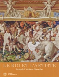 Le roi et l'artiste : François Ier et Rosso Fiorentino