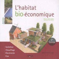L'habitat bio-économique: Isolation. Chauffage. Electricité. Eau