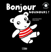 Un petit livre qui brille : Bonjour nounours ! Dès 6 mois - Premier livre de Bébé / Eveil ( périmé )