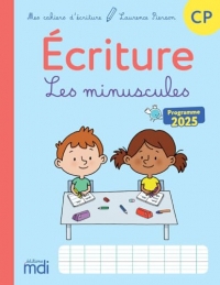 Mes cahiers d'ecriture CP - Les minuscules - Programme 2025: Nouvelle édition