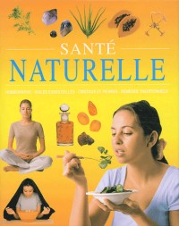 Santé naturelle : Homéopathie, huiles essentielles, cristaux et pierres, remèdes traditionnels