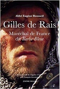 Gilles de Rais : Maréchal de France dit Barbe-Bleue (1404-1440)