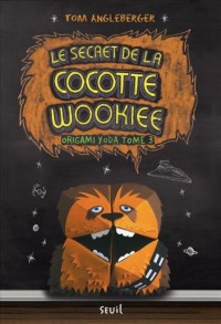 Le Secret de la Cocotte Wookiee. Origami Yoda tome 3 (3)