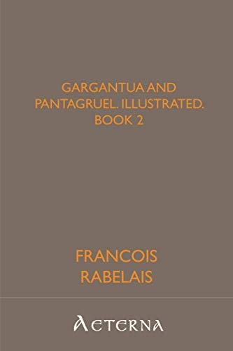 Gargantua and Pantagruel, Illustrated, Book 2 [9781444471045]