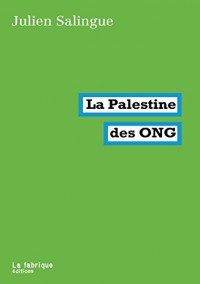 La Palestine des ONG : Entre résistance et collaboration