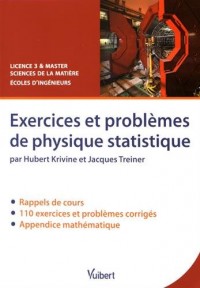 Exercices et problèmes de physique statistique : Rappels de cours, exercices et problèmes corrigés
