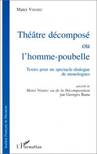 Théâtre décomposé, ou, L'homme-poubelle: Textes pour un spectacle-dialogue de monologues