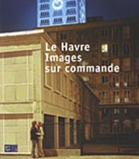 Le Havre, images sur commande