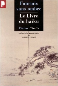 Fourmis sans ombre : Le livre du haïku