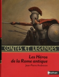 Contes et légendes : Les héros de la Rome antique