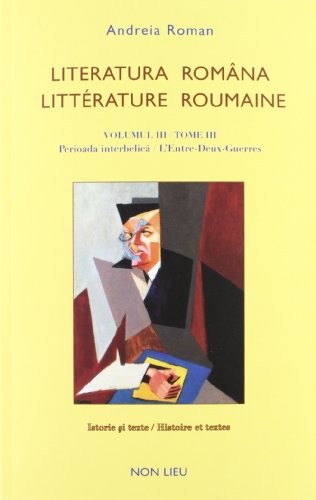 Litterature roumaine : Tome 3, L'Entre-Deux-Guerres