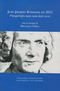 Jean Jacques Rousseau en 2012 : Puisqu'enfin mon nom doit vivre