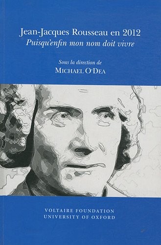 Jean Jacques Rousseau en 2012 : Puisqu'enfin mon nom doit vivre