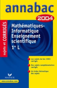 Annabac 2004 : Mathématiques - Informatique - Enseignement scientifique, 1ère L (+ corrigés)