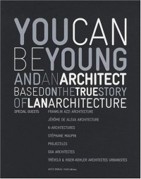 YOU CAN BE YOUNG AND AN ARCHITECT