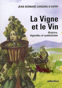 La Vigne et le Vin : Histoire, légendes et symbolisme