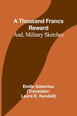 A Thousand Francs Reward; And, Military Sketches