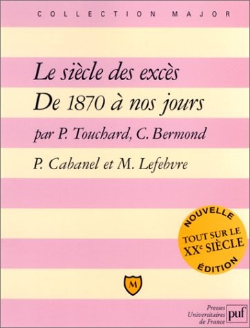Le Siècle des excès : De 1870 à nos jours