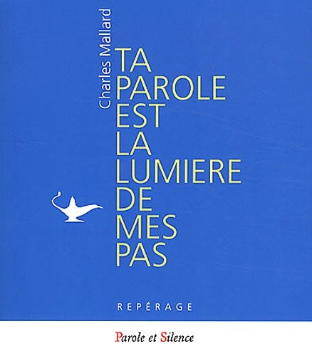 Ta parole est la lumière de mes pas : Brèves méditations sur la parole de Dieu