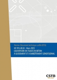 NF DTU 40.24 Couverture en tuiles en béton à glissement et à emboîtement longitudinal: Edition de mars 2023