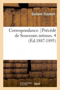 Correspondance. [Précédé de Souvenirs intimes. 4 (Éd.1887-1893)