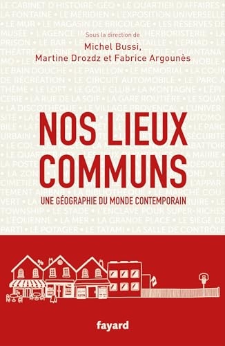 Nos lieux communs : Une géographie du monde contemporain (Divers Histoire)