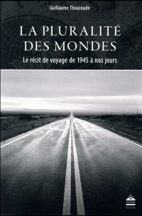 La pluralité des mondes : Le récit de voyage de 1945 à nos jours
