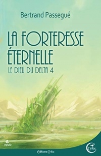 La forteresse éternelle: Le dieu du delta, tome 4