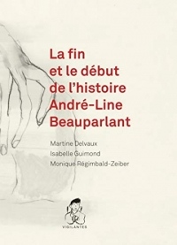 La Fin et le Début de l Histoire Andre-Line Beauparlant