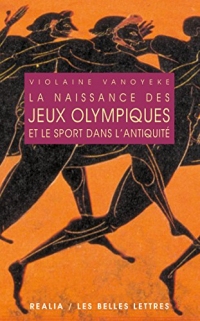 La Naissance des jeux olympiques et le sport dans l'antiquité (Realia t. 13)