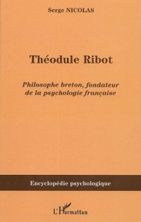 Théodule Ribot (1839-1917) : Philosophe breton, fondateur de la psychologie française