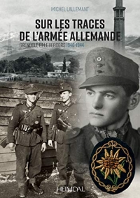 Sur les traces de l'armée allemande: Grenoble et le Vercors 1940-1944
