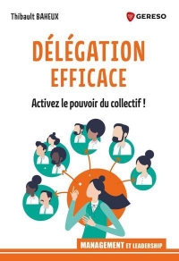 Délégation efficace: Le pouvoir du collectif