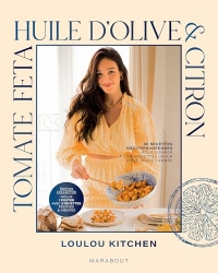 Tomate, feta, huile d'olive & citron - Edition collector: 80 recettes méditerranéennes pour donner à vos assiettes un air d'été toute l'année