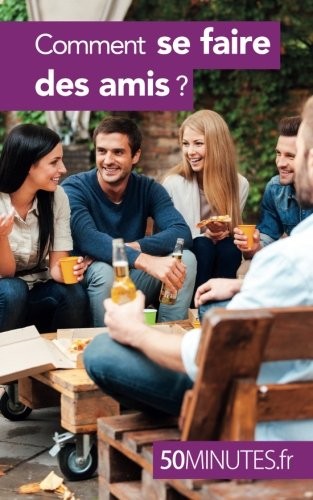 Comment se faire des amis ?