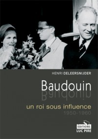 Baudouin, un roi sous influence : 1950-1960