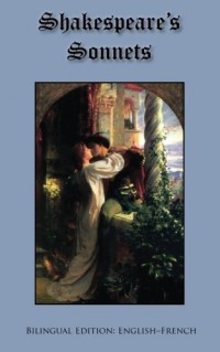 Shakespeare's Sonnets: Bilingual Edition: English-French