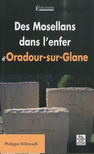 Mosellans dans lenfer dOradour-sur-Glane (Des)