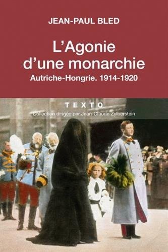 L’Agonie d’une monarchie. Autriche-Hongrie : 1914-1920