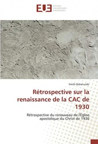 Rétrospective sur la renaissance de la CAC de 1930: Rétrospective du renouveau de l'Église apostolique du Christ de 1930
