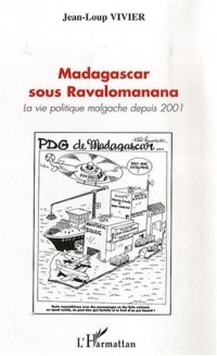 Madagascar sous Ravalomanana : La vie politique depuis 2001